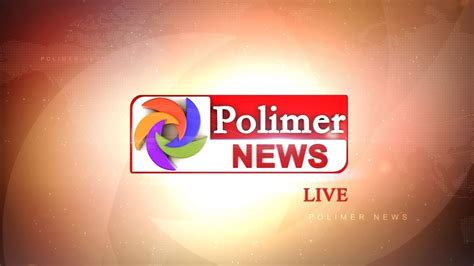 polimer news live today